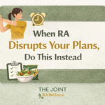 RA wellness newsletter thumbnail titled ‘When RA Disrupts Your Plans, Do This Instead,’ highlighting mindset strategies, movement, and nutrition tips for managing rheumatoid arthritis symptoms.