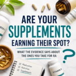 A flat lay of supplement bottles, capsules, and a notepad surrounding the title, "Are Your Supplements Earning Their Spot?" on a clean white background. The image introduces an evidence-based guide to evaluating common supplements for rheumatoid arthritis.