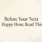 Newsletter thumbnail reading “Before Your Next Happy Hour, Read This,” centered between a wine glass and a lime-mint sparkling drink.